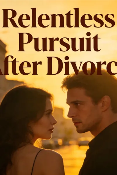 Relentless Pursuit After Divorce